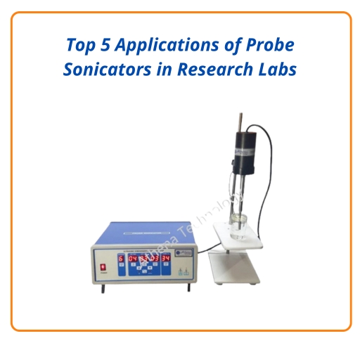 Top 5 Applications of Probe Sonicators in Research Labs